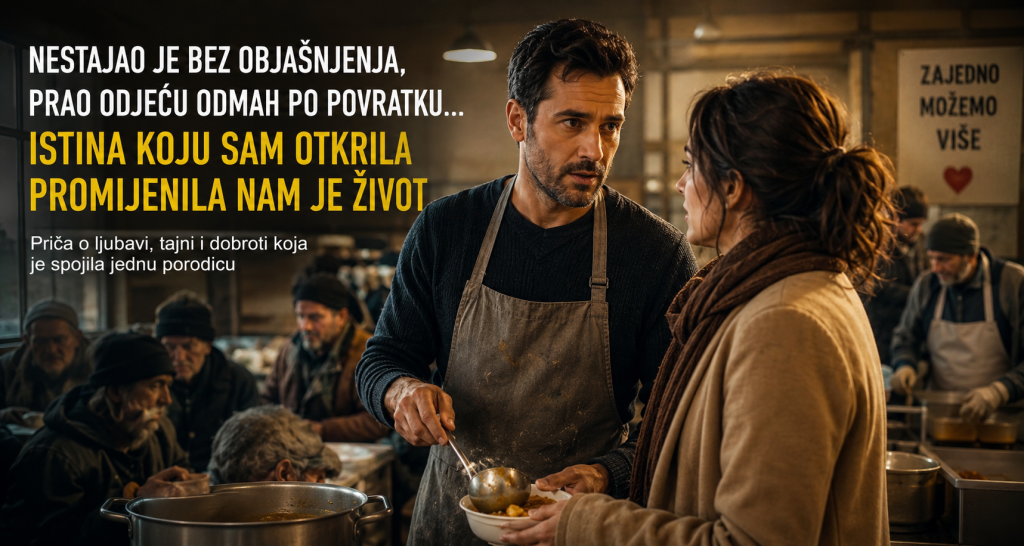 Nestajao bez objašnjenja, prao odjeću odmah po povratku — istina koju je žena otkrila promijenila joj život