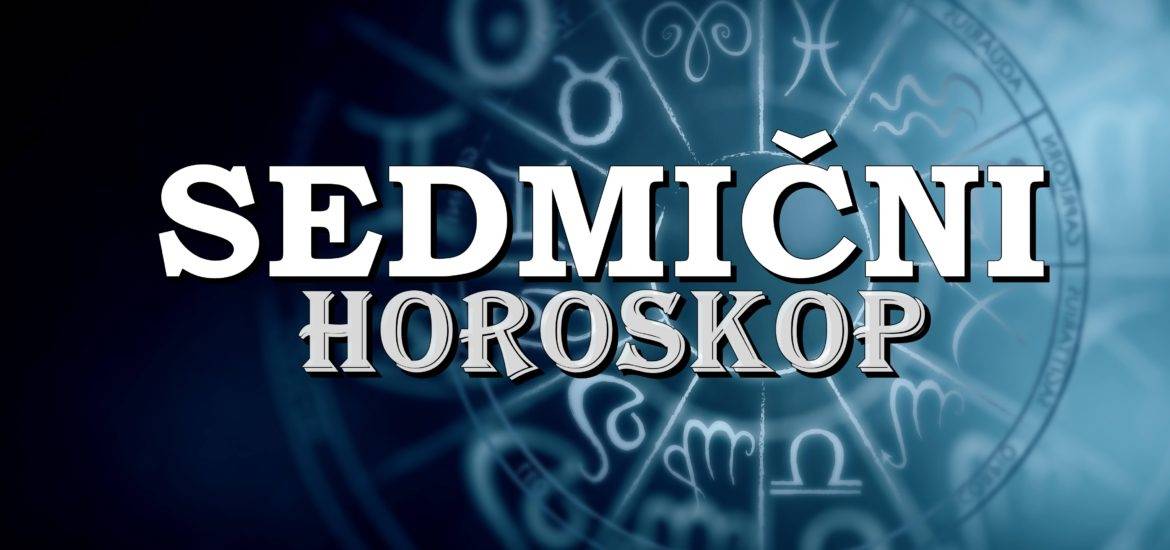 sedmicni horoskop