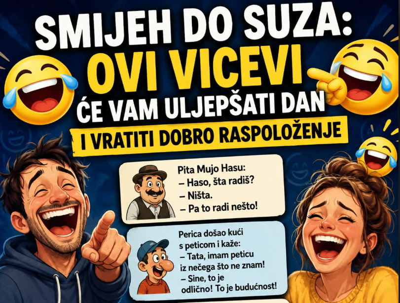 Smijeh do suza: Ovi vicevi će vam uljepšati dan i vratiti dobro raspoloženje Smijeh do suza: Ovi vicevi će vam uljepšati dan i vratiti dobro raspoloženje