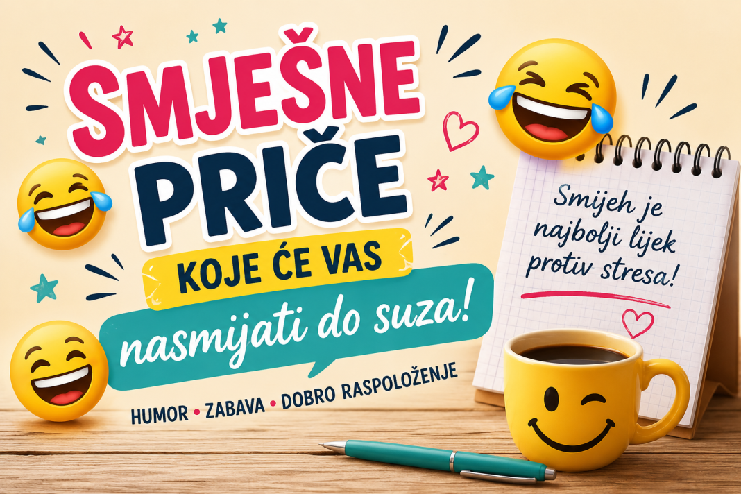 Smiješne priče koje će vam popraviti raspoloženje: Malo smijeha nikada nije naodmet Smiješne priče koje će vam popraviti raspoloženje: Malo smijeha nikada nije naodmet